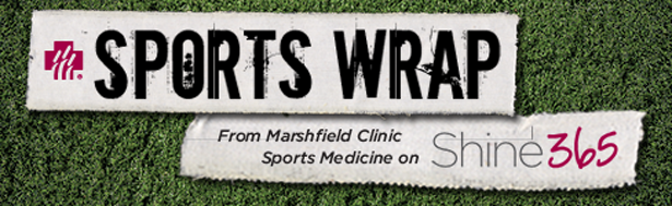 Sports Wrap - from Marshfield Clinic Sports Medicine is now on Shine365